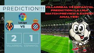 Villarreal vs Espanyol Prediction | La Liga Match Preview & Expert Analysis |