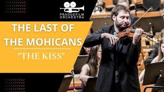 THE LAST OF THE MOHICANS · The Kiss · Prague Film Orchestra