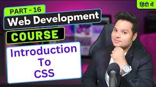 Introduction To CSS | Web Development Course Part - 16