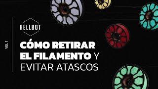 Cómo retirar filamento y evitar atascos  | Tutorial de Hellbot en español