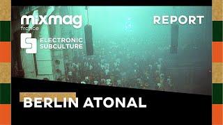 Berlin Atonal report by Mixmag France & Electronic Subculture ️