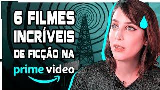 TOP 6 FILMES de FICÇÃO CIENTÍFICA na AMAZON PRIME VIDEO! | Futurices