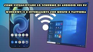 Come visualizzare lo schermo di Android nei PC Windows 11 e interagirvi con mouse e tastiera fisica