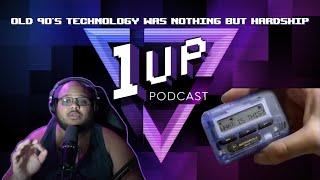 Old 90's technology was nothing but HARDSHIP - The 1UP Podcast Ep. 51 (Pt. 3)