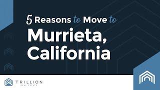 5 Reasons to Move to Murrieta, CA | Murrieta, CA