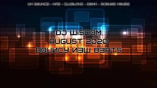 Dj Wisdom - August 2020 - Bouncy New Beats!