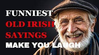 Funniest Old Irish Sayings That Will Make You Laugh | Fabulous Quotes