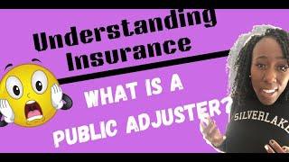  Who is a Public Adjuster?