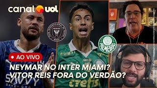  NEYMAR NO INTER MIAMI? PALMEIRAS PODE VENDER VITOR REIS AO CITY! FABRÍCIO BRUNO VAI DEIXAR O FLA!