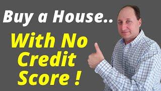 Buying A House with No Credit Score in 2025