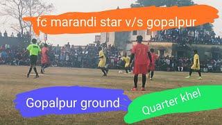 Quarter khel //Gopalpur v/s Fc Marandi Star // Gopalpur Ground