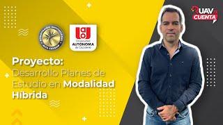 Universidad Autónoma de Occidente  Proyecto: Desarrollo Planes de Estudio en Modalidad Híbrida UAO