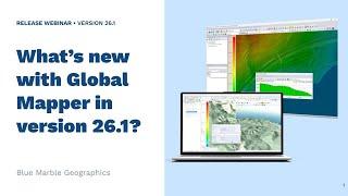 What's new with Global Mapper in v26.1? | GIS software webinars with Blue Marble Geographics