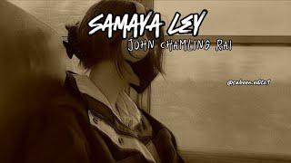 Samaya ley - John Chamling Rai [ Official Music Lyrics Video ]