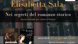 Elisabetta Sala - nei segreti del romanzo storico, buoni consigli per autori e lettori