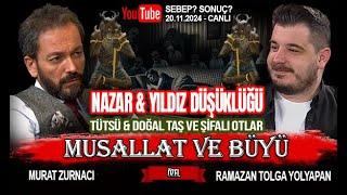 NAZAR & YILDIZ DÜŞÜKLÜĞÜ & MUSALLAT & BÜYÜ & TÜTSÜLER & TAŞLAR! - R.TOLGA YOLYAPAN I MURAT ZURNACI