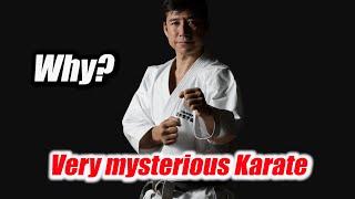 Why? Very mysterious Karate