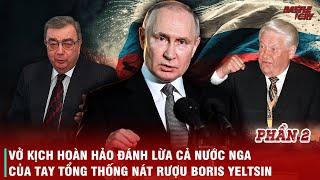 HÀNH TRÌNH BƯỚC LÊN NGÔI VỊ TỔNG THỐNG NGA CỦA PUTIN - MỘT VỞ KỊCH HOÀN HẢO ĐÁNH LỪA CẢ NƯỚC NGA