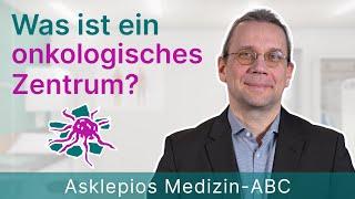 Was ist ein onkologisches Zentrum? - Medizin ABC | Asklepios