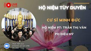 [] TRỰC TIẾP HỘ NIỆM PHẬT TỬ TRẦN THỊ VÂN PD DIỆU HỶ