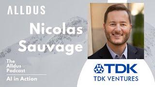 AI in Action E523: Nicolas Sauvage, President at TDK Ventures