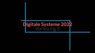 Vorlesung 3 Digitale Systeme 2022