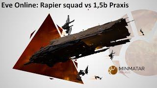 Eve Online: Rapier squad vs 1,5b Praxis