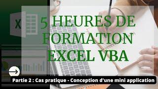 DEBUTEZ EN EXCEL VBA #2 - 5 HEURES DE FORMATION COMPLETE  (PRATIQUE  CREATION D'UNE APPLICATION VBA)