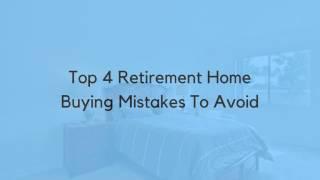 Top 4 Retirement Home Buying Mistakes To Avoid