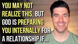 Do You Have These? 4 Internal Signs God Is Actually Preparing You for a Relationship