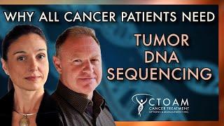 Why All Cancer Patients Should Get Tumor DNA Sequencing!