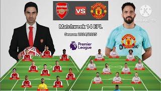 Arteta vs Amorim ~ Head To Head Line Up Arsenal vs Manchester United Matchweek 14 EPL 2024/2025