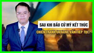 Sau Khi Bầu Cử Mỹ Kết Thúc, Chiến Tranh Ukraine Vẫn Tiếp Tục? || Bàn Cờ Quân Sự