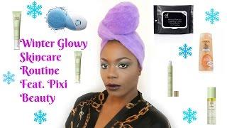 Winter Glowy Skin Care Routine Feat Pixi Beauty/Jungle Barbie