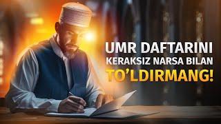 Umr daftarini keraksiz narsalar bilan to'ldirmang! | Ustoz Abdulloh Zufar