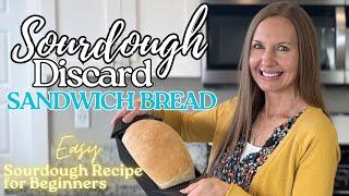 Sourdough Discard Sandwich Bread Recipe - Easy Beginner Sourdough Bread w/ Sourdough Starter Discard