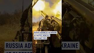 Russia advances in Ukraine at fastest monthly pace since 2024