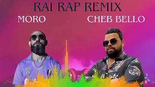 Moro  X  Cheb Bello - ntoma machi te3 so7ba ( Rai Rap Remix )