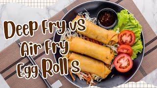 Deep Fry vs. Air Fry Egg Rolls: The Ultimate Egg Roll Showdown!