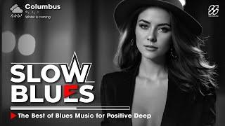 Soulful Slow Blues     The Best Of Blues Music For Positive Deep