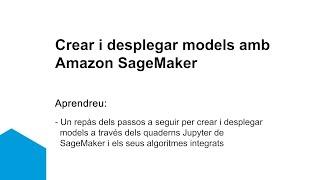 U4L2030 Crear i desplegar models amb Amazon SageMaker