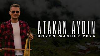 Atakan Aydın - Horon Mashup 2024 [YENİ]