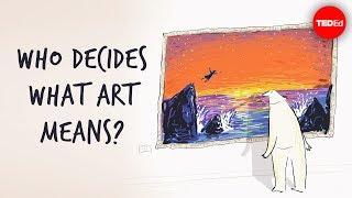 Who decides what art means? - Hayley Levitt