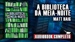 AudioLivro - A Biblioteca da Meia Noite #narraçãohumana (completo)