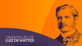 A maior felicidade neste mundo - Orientação de Luiz de Mattos