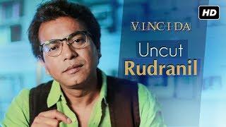 Uncut Rudranil | Vinci Da (ভিঞ্চি দা) | Rudranil Ghosh Exclusive | SVF