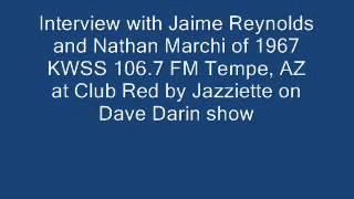 1967 the band Interview Jaime Reynolds and Nathan Marchi KWSS Dave Darin Show CLUB RED 1-13-12