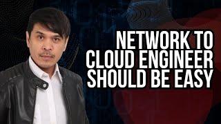 Network  to Cloud Engineering should be easy