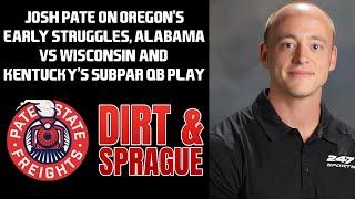 Josh Pate On Oregon's Early Struggles, Alabama's Game At Wisconsin and More! | Dirt & Sprague