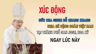 TIN MỚI! XÚC ĐỘNG ĐỨC CHA GIUSE ĐỖ QUANG KHANG CHIA SẺ VỚI CỘNG ĐỒNG NGƯỜI VIỆT TẠI HOA KỲ